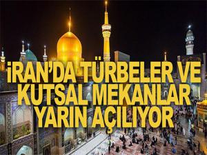 İRANDA KUTSAL MEKANLAR AÇILIYOR