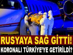 RUSYADA CORONAYA YAKALANAN HORASANLI TÜRKİYE YE GETİRİLDİ