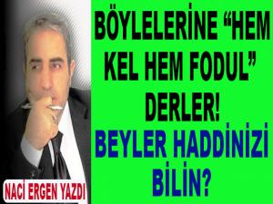 BÖYLELERİNE HEM KEL HEM FODUL DERLER!