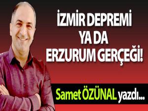 İZMİR DEPREMİ YA DA ERZURUM GERÇEĞİ!