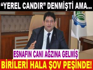 HANİ YEREL ESNAF "CAN" DI!