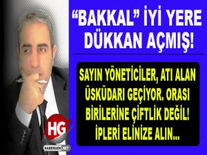 "BAKKAL" İYİ YERE DÜKKAN AÇMIŞ!