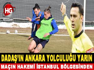 DADAŞ'IN BAŞKENT YOLCULUĞU YARIN