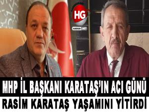 MHP İL BAŞKANI KARATAŞ'IN ACI GÜNÜ