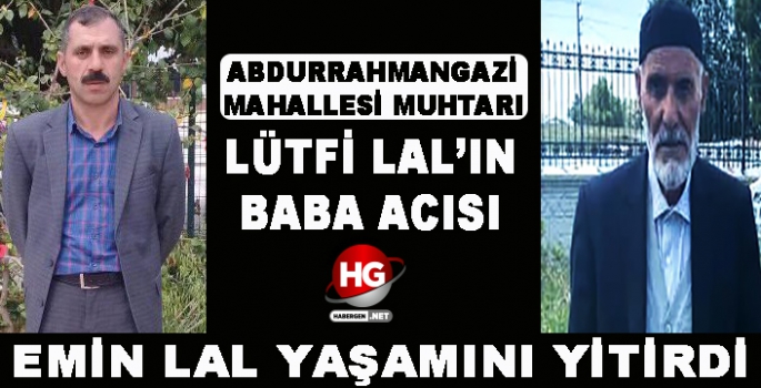 LAL AİLESİNİN ACI GÜNÜ