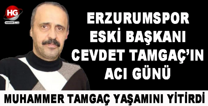 TAMGAÇ AİLESİNİN ACI GÜNÜ