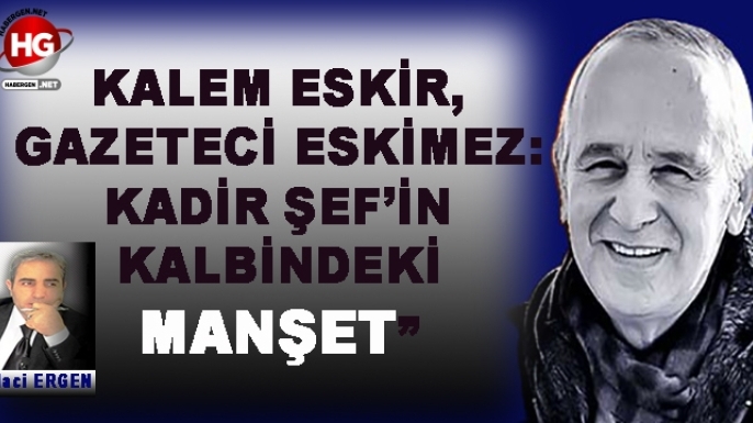 KADİR ŞEF VE KALBİNDEKİ