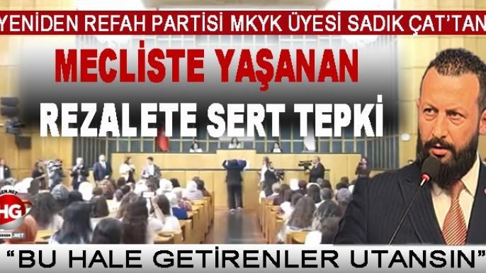 SADIK ÇAT'TAN REZALETE SERT TEPKİ