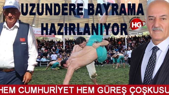 UZUNDERE BAYRAMA HAZIRLANIYOR