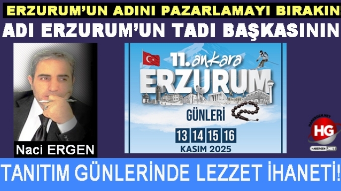 ADI ERZURUM'UN TADI BAŞKASININ!