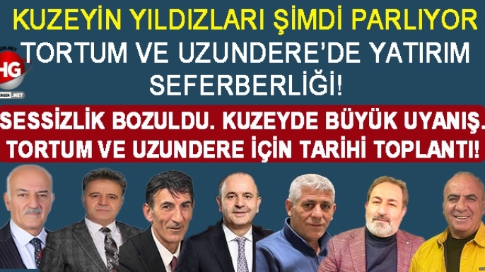 TORTUM VE UZUNDERE İÇİN TARİHİ TOPLANTI!