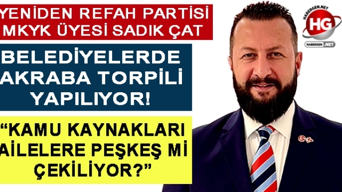 SADIK ÇAT'TAN TORPİLLİ KADRO İDDİALARI!