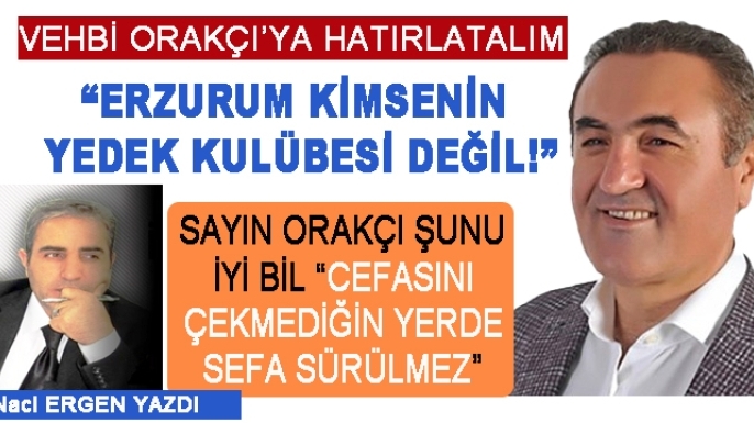 VEHBİ ORAKÇI'YA HATIRLATMA!
