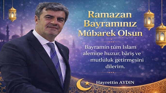 HAYRETTİN AYDIN'DAN BAYRAM KUTLAMASI