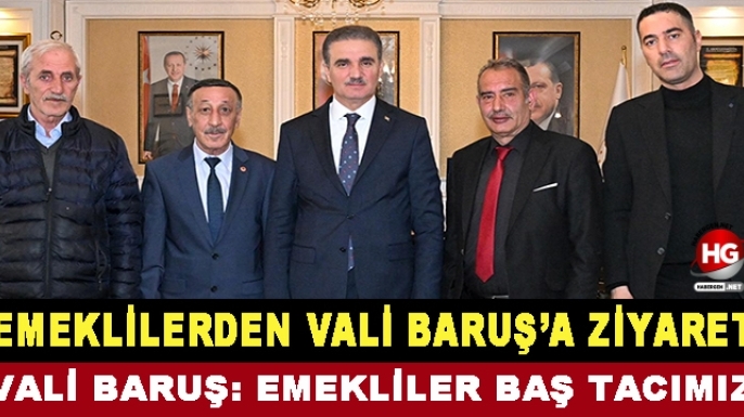 EMEKLİLERDEN VALİ BARUŞ'A ZİYARET