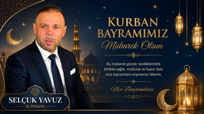 SELÇUK YAVUZ'DAN BAYRAM KUTLAMASI