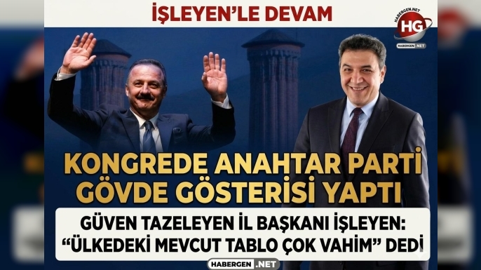 ANAHTAR PARTİ'DE KONGRE HEYECANI YAŞANDI
