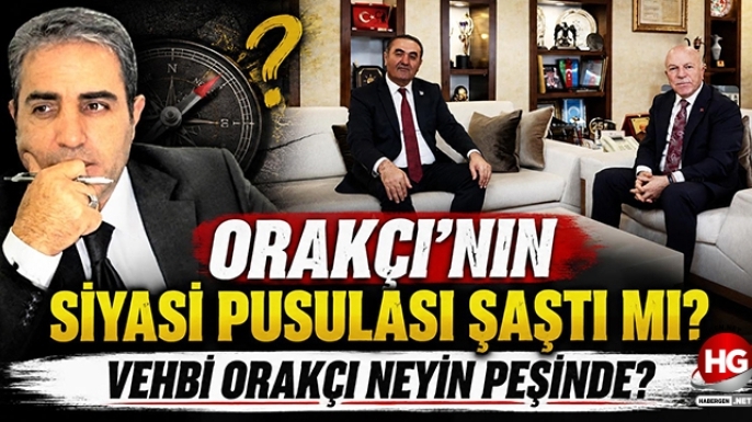 ORAKÇI'NIN SİYASİ PUSULASI ŞAŞTI MI?