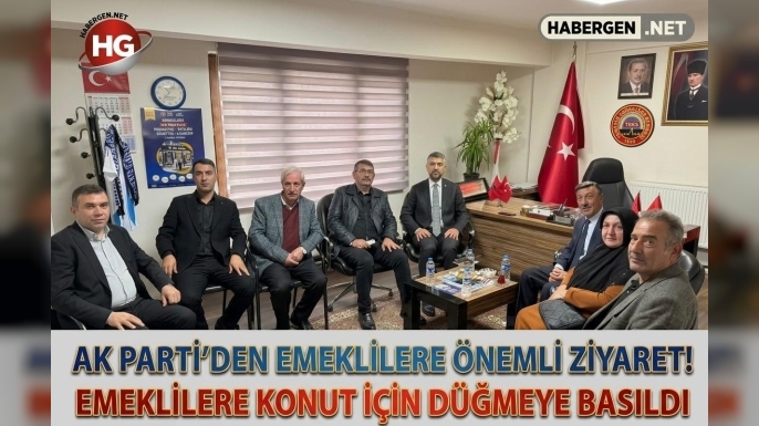 AK PARTİ'DEN EMEKLİLERE ZİYARET!