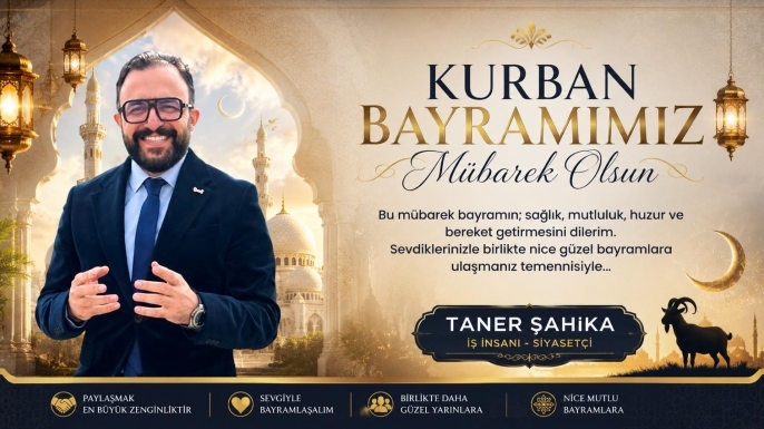 TANER ŞAHİKA'DAN BAYRAM KUTLAMASI